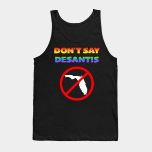 Don't Say Desantis - Response to Anti-LGBTQ Bill Tank Top